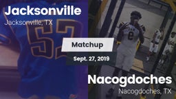 Matchup: Jacksonville High vs. Nacogdoches  2019