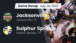 Recap: Jacksonville  vs. Sulphur Springs  2022