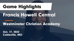 Francis Howell Central  vs Westminster Christian Academy Game Highlights - Oct. 17, 2022