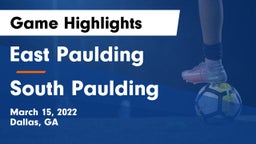 East Paulding  vs South Paulding Game Highlights - March 15, 2022