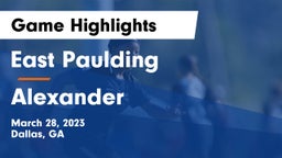East Paulding  vs Alexander  Game Highlights - March 28, 2023