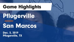Pflugerville  vs San Marcos  Game Highlights - Dec. 3, 2019