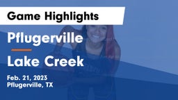 Pflugerville  vs Lake Creek  Game Highlights - Feb. 21, 2023