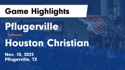 Pflugerville  vs Houston Christian  Game Highlights - Nov. 10, 2023