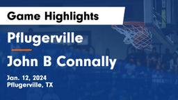 Pflugerville  vs John B Connally  Game Highlights - Jan. 12, 2024