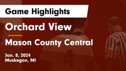 Orchard View  vs Mason County Central  Game Highlights - Jan. 8, 2024