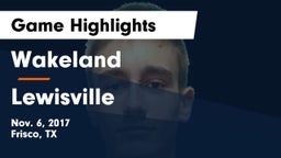 Wakeland  vs Lewisville  Game Highlights - Nov. 6, 2017