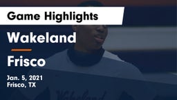 Wakeland  vs Frisco  Game Highlights - Jan. 5, 2021