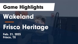 Wakeland  vs Frisco Heritage  Game Highlights - Feb. 21, 2023