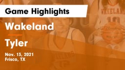 Wakeland  vs Tyler  Game Highlights - Nov. 13, 2021