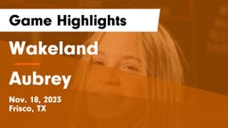 Wakeland  vs Aubrey  Game Highlights - Nov. 18, 2023
