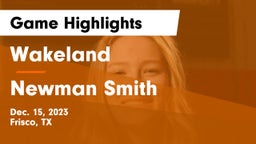 Wakeland  vs Newman Smith  Game Highlights - Dec. 15, 2023