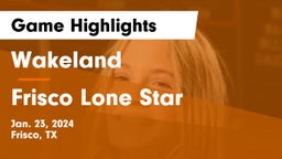 Wakeland  vs Frisco Lone Star  Game Highlights - Jan. 23, 2024