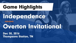 Independence  vs Overton Invitational Game Highlights - Dec 30, 2016