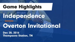 Independence  vs Overton Invitational Game Highlights - Dec 28, 2016