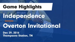 Independence  vs Overton Invitational Game Highlights - Dec 29, 2016