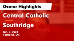 Central Catholic  vs Southridge  Game Highlights - Jan. 3, 2024