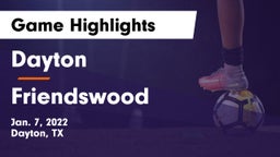 Dayton  vs Friendswood  Game Highlights - Jan. 7, 2022