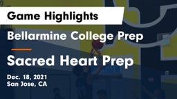 Bellarmine College Prep  vs Sacred Heart Prep  Game Highlights - Dec. 18, 2021