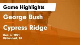 George Bush  vs Cypress Ridge  Game Highlights - Dec. 3, 2021