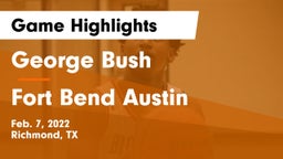 George Bush  vs Fort Bend Austin  Game Highlights - Feb. 7, 2022