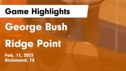 George Bush  vs Ridge Point  Game Highlights - Feb. 11, 2023