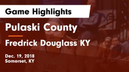 Pulaski County  vs Fredrick Douglass  KY Game Highlights - Dec. 19, 2018
