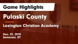 Pulaski County  vs Lexington Christian Academy Game Highlights - Dec. 22, 2018