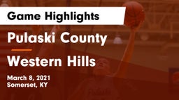 Pulaski County  vs Western Hills  Game Highlights - March 8, 2021