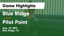 Blue Ridge  vs Pilot Point  Game Highlights - Aug. 18, 2023