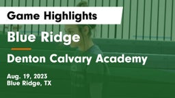 Blue Ridge  vs Denton Calvary Academy Game Highlights - Aug. 19, 2023