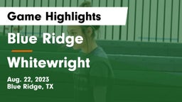 Blue Ridge  vs Whitewright  Game Highlights - Aug. 22, 2023