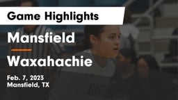 Mansfield  vs Waxahachie  Game Highlights - Feb. 7, 2023