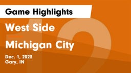 West Side  vs Michigan City  Game Highlights - Dec. 1, 2023