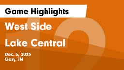West Side  vs Lake Central  Game Highlights - Dec. 5, 2023