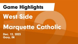 West Side  vs Marquette Catholic  Game Highlights - Dec. 12, 2023