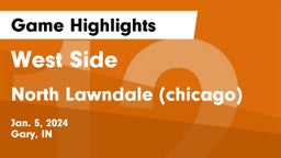 West Side  vs North Lawndale (chicago)  Game Highlights - Jan. 5, 2024