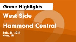 West Side  vs Hammond Central  Game Highlights - Feb. 28, 2024