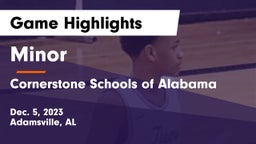 Minor  vs Cornerstone Schools of Alabama Game Highlights - Dec. 5, 2023