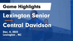 Lexington Senior  vs Central Davidson  Game Highlights - Dec. 8, 2023