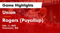 Union  vs Rogers  (Puyallup) Game Highlights - Feb. 11, 2023