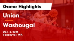 Union  vs Washougal  Game Highlights - Dec. 4, 2023
