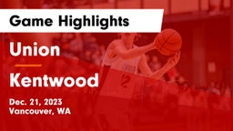 Union  vs Kentwood  Game Highlights - Dec. 21, 2023