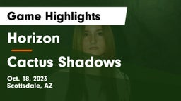 Horizon  vs Cactus Shadows  Game Highlights - Oct. 18, 2023