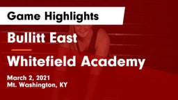 Bullitt East  vs Whitefield Academy  Game Highlights - March 2, 2021