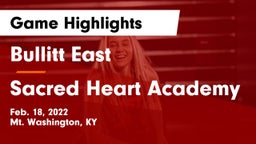 Bullitt East  vs Sacred Heart Academy Game Highlights - Feb. 18, 2022