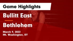 Bullitt East  vs Bethlehem  Game Highlights - March 9, 2022
