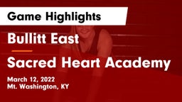 Bullitt East  vs Sacred Heart Academy Game Highlights - March 12, 2022
