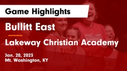 Bullitt East  vs Lakeway Christian Academy Game Highlights - Jan. 20, 2023