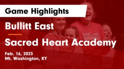 Bullitt East  vs Sacred Heart Academy Game Highlights - Feb. 16, 2023